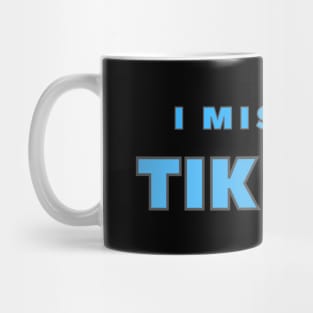 I Miss TIK TOK Mug